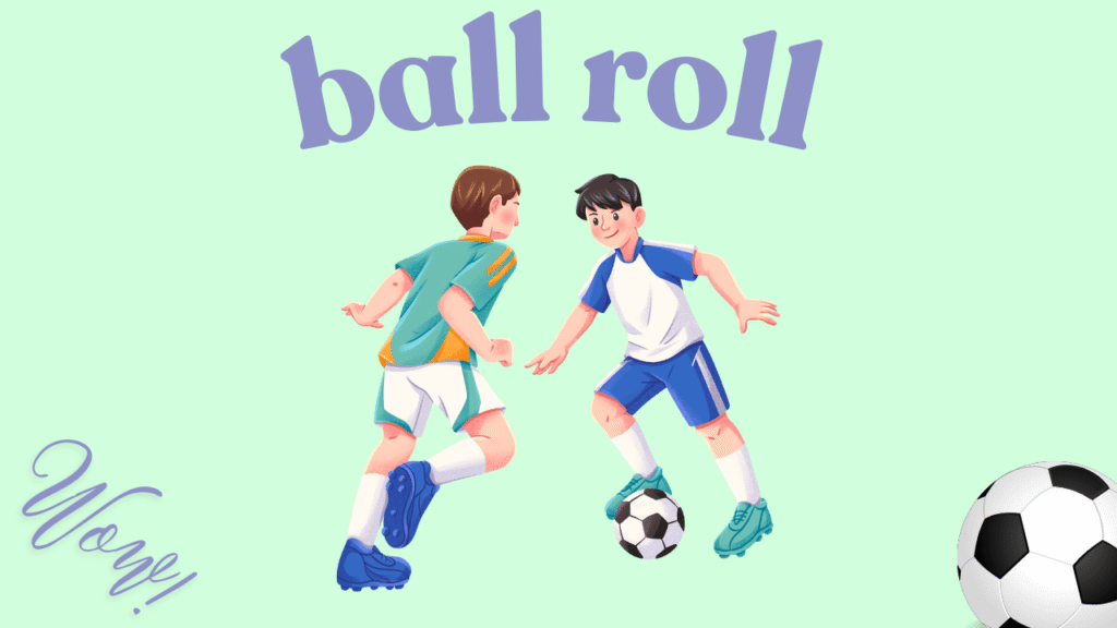 Ball roll